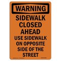 Signmission Safety Sign, OSHA WARNING, 24" Height, Aluminum, Sidewalk Closed Ahead Use Sidewalk, Portrait OS-WS-A-1824-V-13528